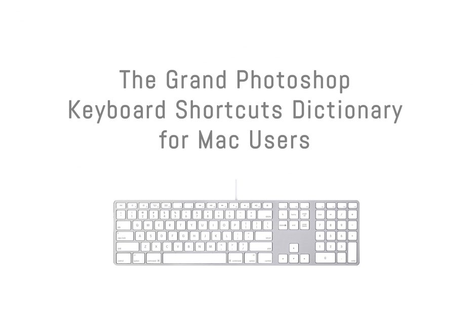 The Grand Photoshop Keyboard Shortcuts Dictionary For Mac Users Annenberg Digital Lounge
